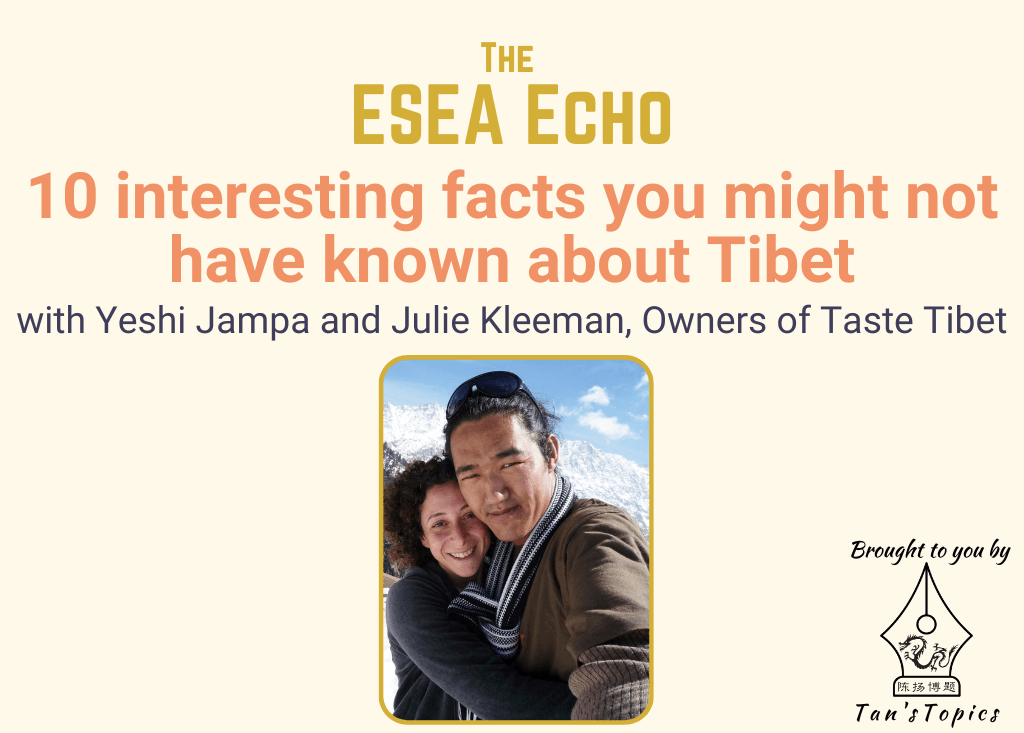 The ESEA Echo: 10 interesting facts you might not have known about Tibet, with Taste&nbsp;Tibet